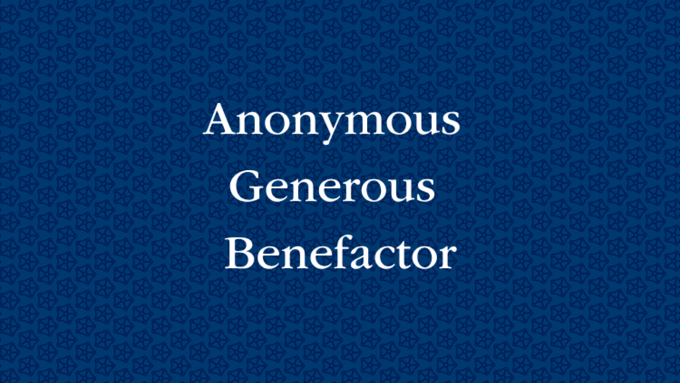Anonymous Generous Benefactor