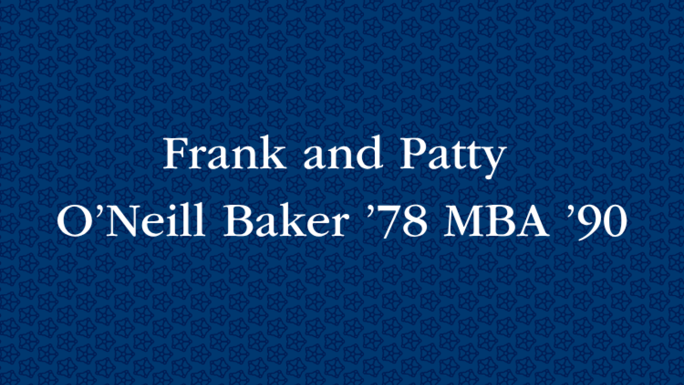 Frank and Patty O’Neill Baker ’78 MBA ’90